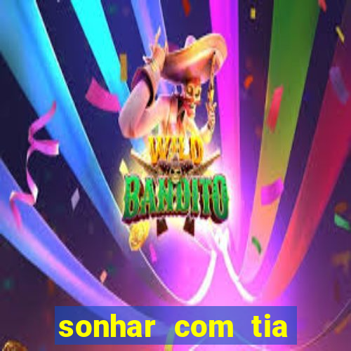 sonhar com tia jogo do bicho